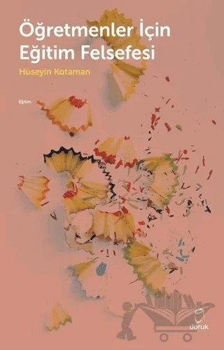 Öğretmenler İçin Eğitim Felsefesi – Hüseyin Kotaman – Doruk Yayınları kitap kapağı
