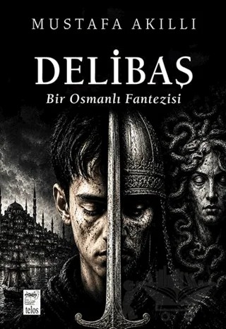 Delibaş – Mustafa Akıllı – Telos Yayıncılık kitap kapağı