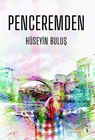 Penceremden – Hüseyin Buluş – İkinci Adam Yayınları kitap kapağı