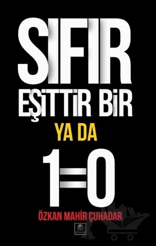 Sıfır Eşittir Bir Ya Da 1=0 – Özkan Mahir Çuhadar – Zeyrek Yayıncılık kitap kapağı