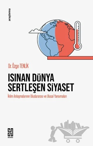 Isınan Dünya Sertleşen Siyaset – Özge Tenlik – Historia Yayınevi kitap kapağı