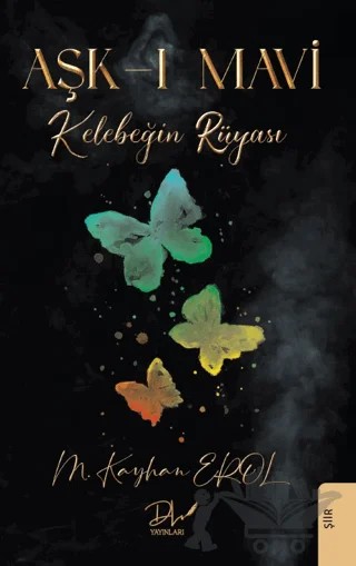 Aşk-ı Mavi - Kelebeğin Rüyası – M.Kayhan Erol – Dls Yayınları kitap kapağı