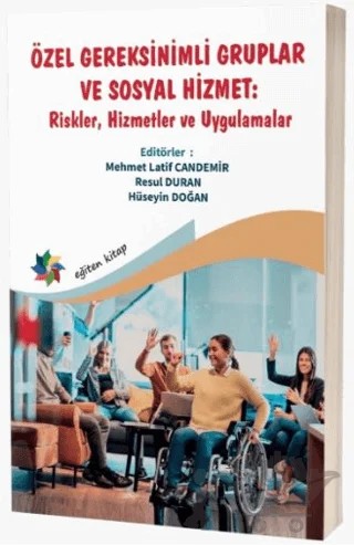 Özel Gereksinimli Gruplar ve Sosyal Hizmet : ''Riskler, Hizmetler ve Uygulamalar'' – Mehmet Latif Candemir, Resul Duran, Hüseyin Doğan – Eğiten Kitap kitap kapağı