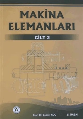 Makina Elemanları 2. Cilt – Erdem Koç – Akademisyen Kitabevi kitap kapağı