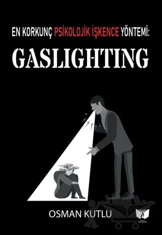 En Korkunç Psikolojik İşkence Yöntemi: Gaslighting – Osman Kutlu – Ateş Yayınları kitap kapağı