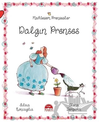 Dalgın Prenses - Muhteşem Prensesler – Silvia Roncaglia – Martı Çocuk Yayınları kitap kapağı