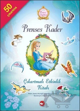 Prenses Öyküleri - Prenses Kader Çıkartmalı Etkinlik Kitabı – Jacqueline Johnson, Jeanna Young – Beyaz Balina Yayınları kitap kapağı