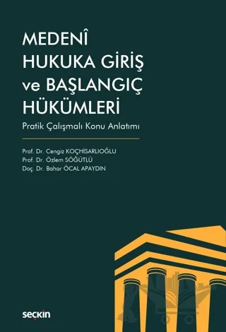 Medeni Hukuka Giriş ve Başlangıç Hükümleri – Cengiz Koçhisarlıoğlu, Özlem Söğütlü, Bahar Öcal Apaydın – Seçkin Yayıncılık kitap kapağı