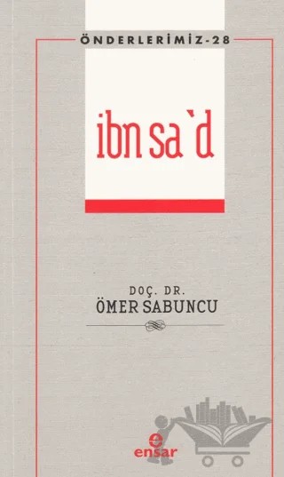 İbn Sa'd - Önderlerimiz 28 – Ömer Sabuncu – Ensar Neşriyat kitap kapağı