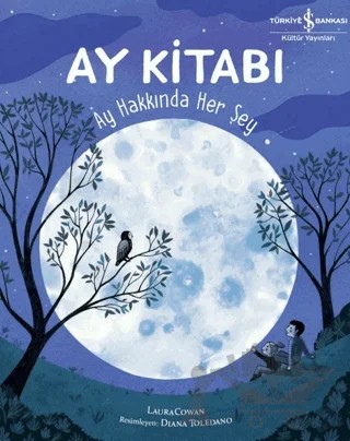 Ay Kitabı - Ay Hakkında Her Şey – Laura Cowan – İş Bankası Kültür Yayınları kitap kapağı