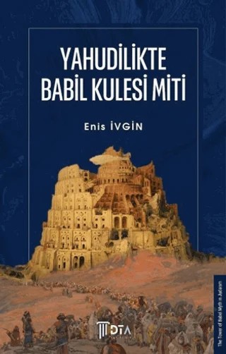 Yahudilikte Babil Kulesi Miti – Enis İvgin – DTA Yayıncılık kitap kapağı