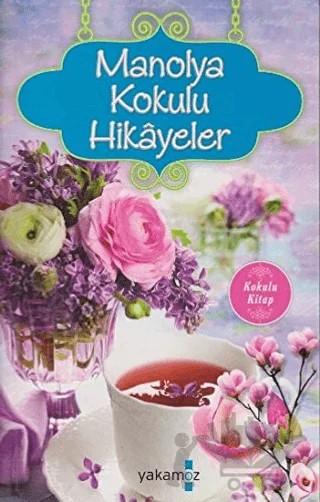 Manolya Kokulu Hikayeler – Ender H. Derince – Yakamoz Yayınevi kitap kapağı