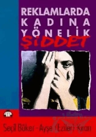 Reklamlarda Kadına Yönelik Şiddet – Ayşe Eziler Kıran, Seçil Büker – Alan Yayıncılık kitap kapağı