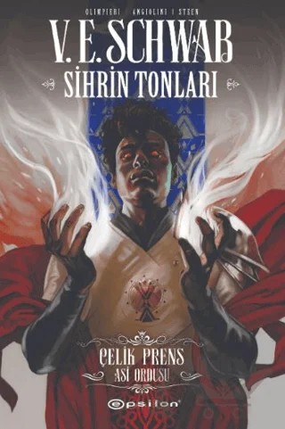 Sihrin Tonları Çelik Prens: Asi Ordusu – V. E. Schwab – Epsilon Yayınevi kitap kapağı