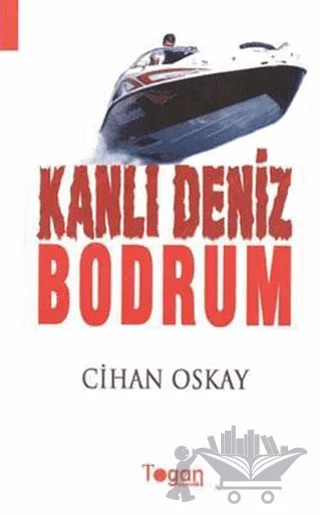 Kanlı Deniz: Bodrum – Cihan Oskay – Togan Yayıncılık kitap kapağı