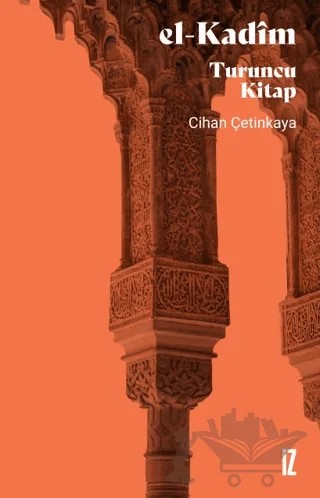 El-Kadim – Cihan Çetinkaya – İz Yayıncılık kitap kapağı
