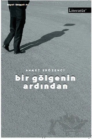 Bir Gölgenin Ardından – Ahmet Erözenci – Literatür Yayıncılık kitap kapağı
