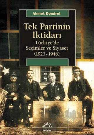 Tek Partinin İktidarı – Ahmet Demirel – İletişim Yayınevi kitap kapağı