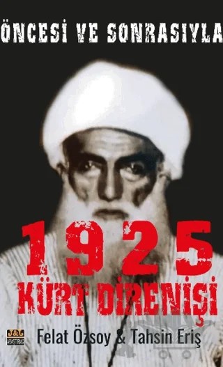 Öncesi ve Sonrasıyla 1925 Kürt Direnişi – Felat Özsoy, Tahsin Eriş – J&J Yayınları kitap kapağı