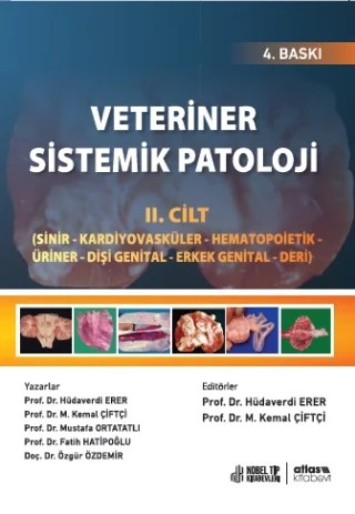 VETERİNER SİSTEMİK PATOLOJİ - Cilt 2 - Sinir - Kardiyovasküler- Hematopoietik - Üriner – Dişi Genital - Erkek Genital - Deri – M. Kemal Çiftçi, Mustafa Ortatatlı, Hüdaverdi Erer, Fatih Hatipoğlu, Özgür Özdemir – Atlas Yayınevi kitap kapağı