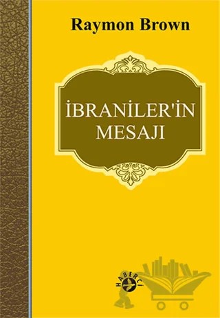 İbraniler’in Mesajı – Raymon Brown – Haberci Basın Yayın kitap kapağı