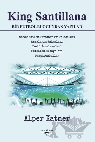 King Santillana Bir Futbol Blogundan Yazılar – Alper Katmer – Sokak Kitapları Yayınları kitap kapağı