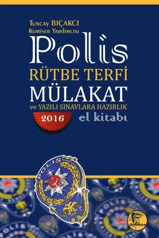 2016 Polis Rütbe Terfi Mülakat ve Yazılı Sınavlara Hazırlık El Kitabı – Tuncay Bıçakcı – Pelikan Tıp Teknik Yayıncılık kitap kapağı