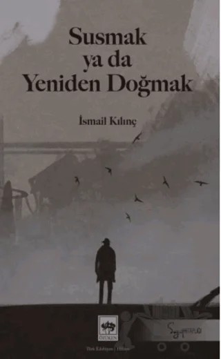 Susmak ya da Yeniden Doğmak – İsmail Kılınç – Ötüken Neşriyat kitap kapağı