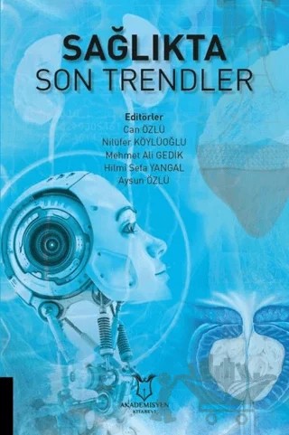Sağlıkta Son Trendler – Aysun Özlü, Can Özlü, Hilmi Sefa Yangal, Mehmet Ali Gedik, Nilüfer Köylüoğlu – Akademisyen Kitabevi kitap kapağı