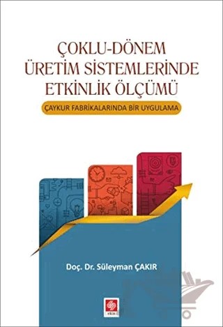 Çoklu-Dönem Üretim Sistemlerinde Etkinlik Ölçümü – Süleyman Çakır – Ekin Basım Yayın kitap kapağı