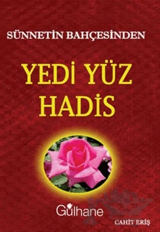 Sünnetin Bahçesinden Yedi Yüz Hadis – Cahit Eriş – Gülhane Yayınları kitap kapağı