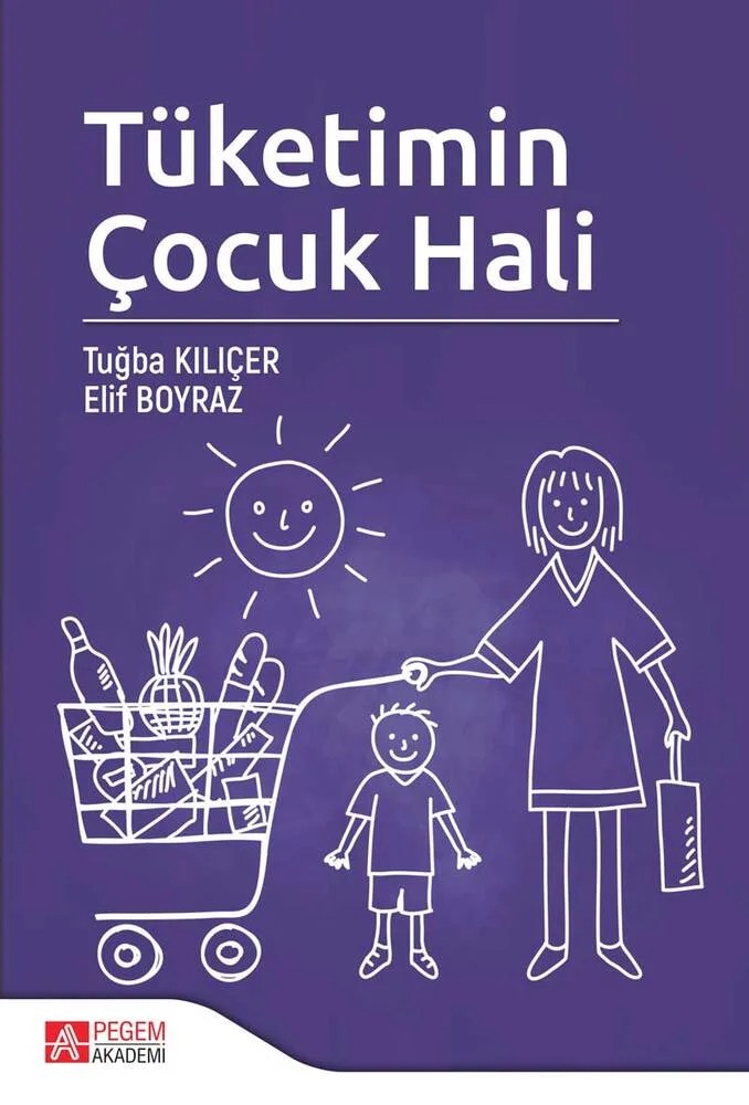 Tüketimin Çocuk Hali – Tuğba Kılıçer, Elif Boyraz – Pegem Akademi Yayıncılık kitap kapağı