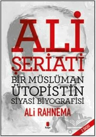 Ali Şeriati: Bir Müslüman Ütopistin Siyasi Biyografisi – Ali Rahnema – Kapı Yayınları kitap kapağı
