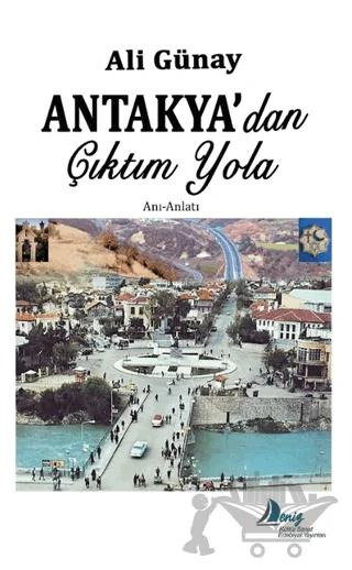 Antakya'dan Çıktım Yola – Ali Günay – Deniz Kültür Sanat Edebiyat Yayınları kitap kapağı