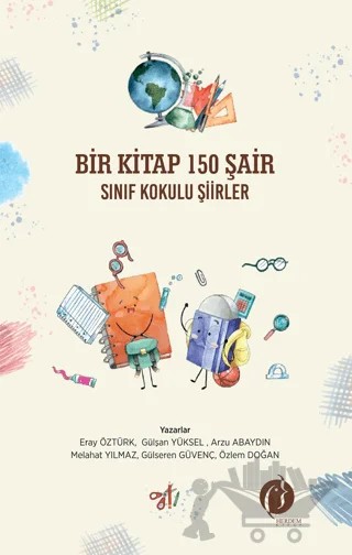 Bir Kitap 150 Şair Sınıf Kokulu Şiirler – Eray Öztürk, Gülşan Yüksel, Arzu Abaydın, Melahat Yılmaz, Gülseren Güvenç, Özlem Doğan – Herdem Kitap kitap kapağı