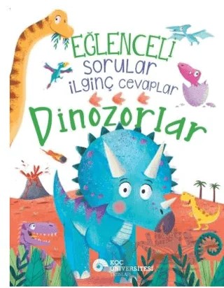 Eğlenceli Sorular İlginç Cevaplar – Dinozorlar – Camilla de la Bedoyere – Koç Üniversitesi Yayınları kitap kapağı