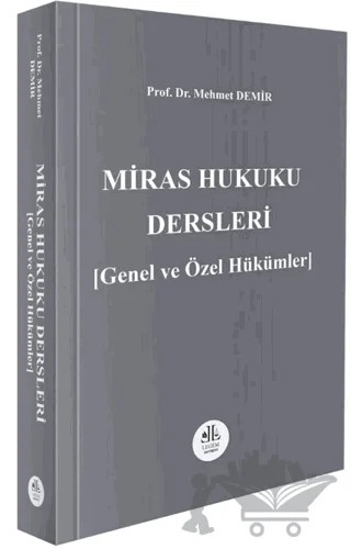 Miras Hukuku Dersleri (Genel ve Özel Hükümler) – Mehmet Demir – Legem Yayınevi kitap kapağı