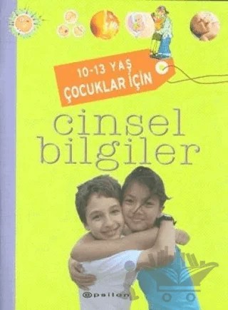10-13 Yaş Çocuklar İçin Cinsel Bilgiler – Christiane Verdoux, Gilbert Tordjman, Jacqueline Kahn-Nathan, Jean Cohen – Epsilon Yayınevi kitap kapağı