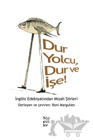 Dur Yolcu, Dur ve İşe! - İngiliz Edebiyatından Mizah Şiirleri – Kolektif – Sözcükler Yayınları kitap kapağı