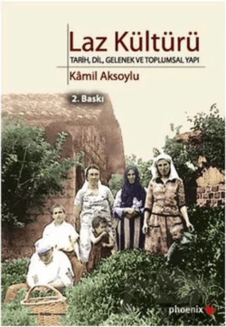 Laz Kültürü – Kamil Aksoylu – Phoenix Yayınevi kitap kapağı