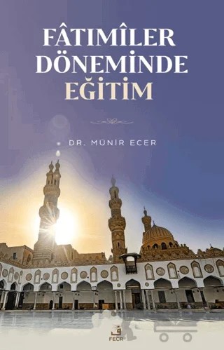 Fatımiler Döneminde Eğitim – Münir Ecer – Fecr Yayınları kitap kapağı