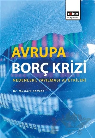 Avrupa Borç Krizi – Mustafa Kartal – Eğitim Yayınevi - Bilimsel Eserler kitap kapağı