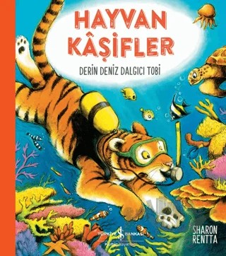 Hayvan Kaşifler – Derin Deniz Dalgıcı Tobi – Sharon Rentta – İş Bankası Kültür Yayınları kitap kapağı