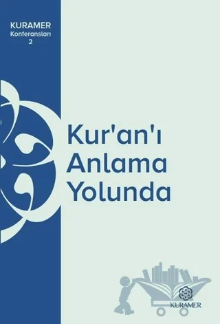 Kur’an’ı Anlama Yolunda KURAMER Konferansları 2 – Kolektif – Kuramer Yayınları kitap kapağı