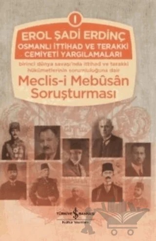 Osmanlı İttihad ve Terakki Cemiyeti Yargılamaları Cilt: 1 – Erol Şadi Erdinç – İş Bankası Kültür Yayınları kitap kapağı
