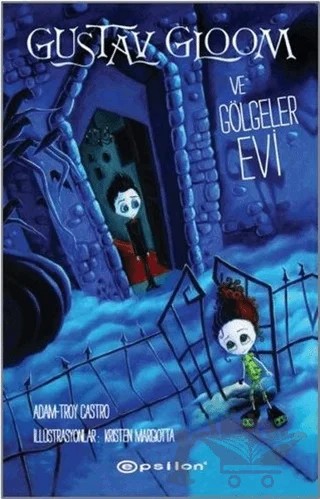 Gustav Gloom ve Gölgeler Evi – Troy Castro – Epsilon Yayınevi kitap kapağı