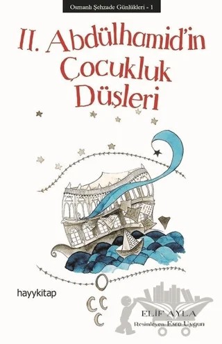 Osmanlı Şehzade Günlükleri: 1 - 2. Abdülhamid’in Çocukluk Düşleri – Elif Ayla – Hayykitap kitap kapağı