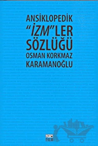 Ansiklopedik "İzm"ler Sözlüğü – Osman Korkmaz Karamanoğlu – Anahtar Kitaplar Yayınevi kitap kapağı