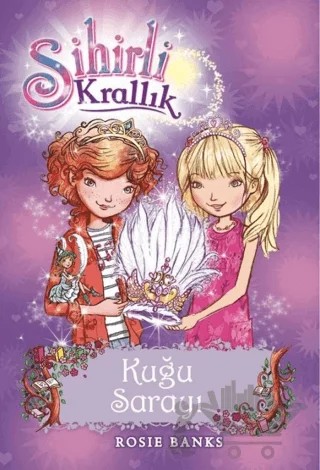 Sihirli Krallık - 14 : Kuğu Sarayı – Rosie Banks – Doğan Çocuk kitap kapağı
