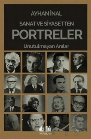 Sanat ve Siyasetten Portreler – Ayhan İnal – Akıl Fikir Yayınları kitap kapağı